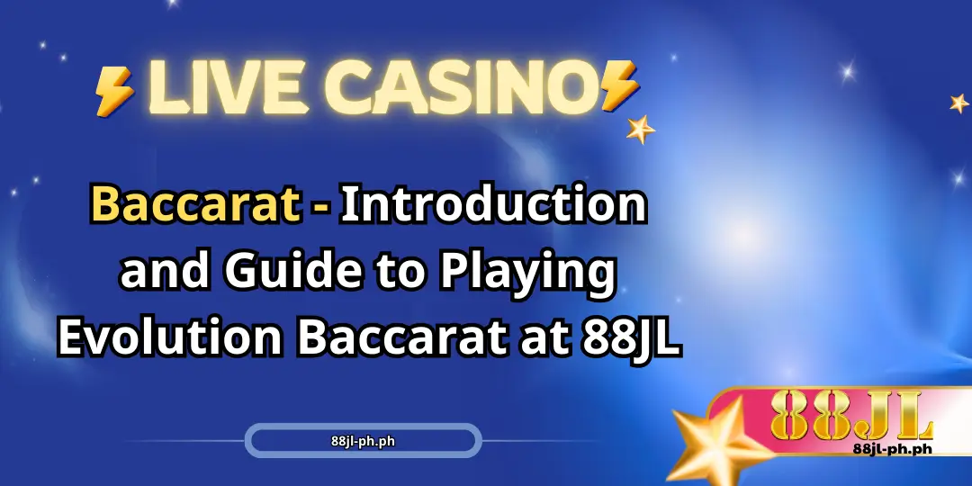 Baccarat - Introduction and Guide to Playing Evolution 88jl